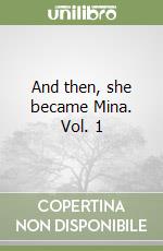 And then, she became Mina. Vol. 1 libro