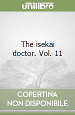 The isekai doctor. Vol. 11 libro