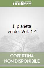 Il pianeta verde. Vol. 1-4 libro