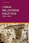 L'Italia nella poesia dialettale 1700-2000 libro di Gorlani Luisa