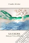 La calma. Haiku per il terzo millennio libro