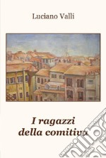 I ragazzi della comitiva libro