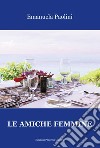 Le amiche femmine libro di Paolini Emanuela