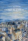 Come il cielo libro di Chiaramonte Laura