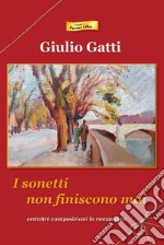 I sonetti non finiscono mai. Centotré composizioni in romanesco libro