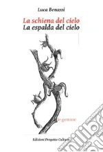 La schiena del cielo. Antologia poetica-La espalda del cielo. Antología poética