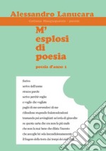 M'esplosi di poesia. Poesie d'anno 1