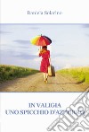 In valigia uno spicchio d'azzurro libro di Solarino Daniela