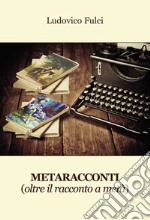 Metaracconti (oltre il racconto a metà) libro