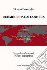 Ultime grida dalla storia libro