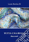 Tutta una bugia libro di Bucciarelli Laura