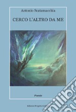 Cerco l'altro da me libro