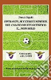 Speranze, successi e miserie del calcio dilettantistico e... non solo. Con una nota sulla storia del G. S. OMI libro di Seguiti Franco