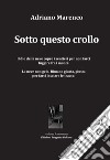 Sotto questo crollo libro di Marenco Adriano