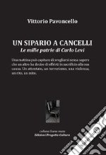 Un sipario a Cancelli. Le mille patrie di Carlo Levi libro