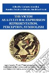 The victim as a cultural expression. Representation, perception, symbolism libro