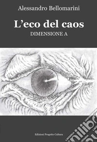 L'eco del caos. Dimensione A libro