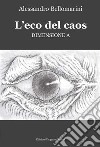 L'eco del caos. Dimensione A libro di Bellomarini Alessandro