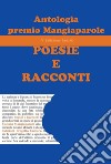 Antologia del premio Mangiaparole. Poesie e Racconti libro