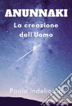 Anunnaki. La creazione dell'uomo