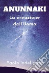 Anunnaki. La creazione dell'uomo libro