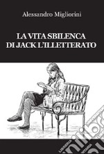 La vita sbilenca di Jack l'illetterato libro