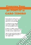 50 Post-it a: caro tesoro libro di Dono Francesca