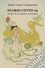 Diario Covid-19. Tempo di contagiosa meraviglia libro