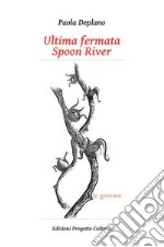 Ultima fermata Spoon River libro