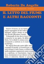 Il letto del fiume e altri racconti libro