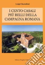 I cento casali più belli della campagna romana libro