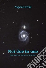 Noi due in uno. Dentro le cinque stagioni libro