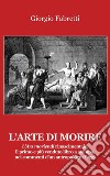 L'arte di morire. L'ars moriendi rinascimentale, il primo e il più venduto libro a stampa, nei commenti d'un antropologo d'oggi libro