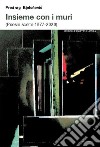 Insieme con i muri (Poesie scelte 1977-2020) libro