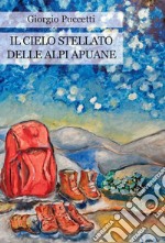 Il cielo stellato delle Alpi Apuane libro