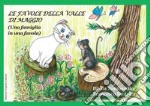 Le favole della valle di maggio. (Una famiglia in una favola) libro