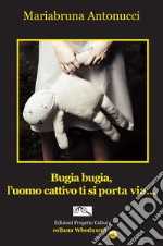 Bugia bugia, l'uomo cattivo ti si porta via... libro