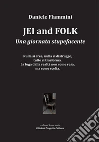Jei and folk. Una giornata stupefacente libro