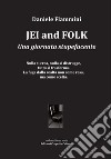 Jei and folk. Una giornata stupefacente libro