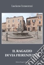 Il ragazzo di via Fierenzuola libro