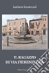 Il ragazzo di via Fierenzuola libro di Innocenzi Luciano