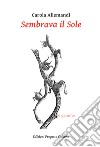 Sembrava il Sole libro