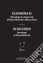 Eleonora D. Monologo in cinque atti-In silenzio. Monologo