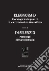 Eleonora D. Monologo in cinque atti-In silenzio. Monologo libro