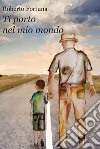 Ti porto nel mio mondo libro di Fortuna Roberto