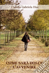 Come sarà dolce l'avvenire libro