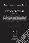 L'etica di Cesare. libro