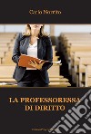 La professoressa di diritto libro di Norrito Carlo