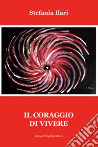 Il coraggio di vivere libro