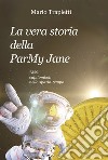 La vera storia della ParMy Jane. 7256: capitomboli nello spazio-tempo libro